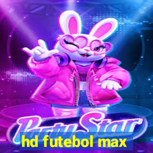 hd futebol max